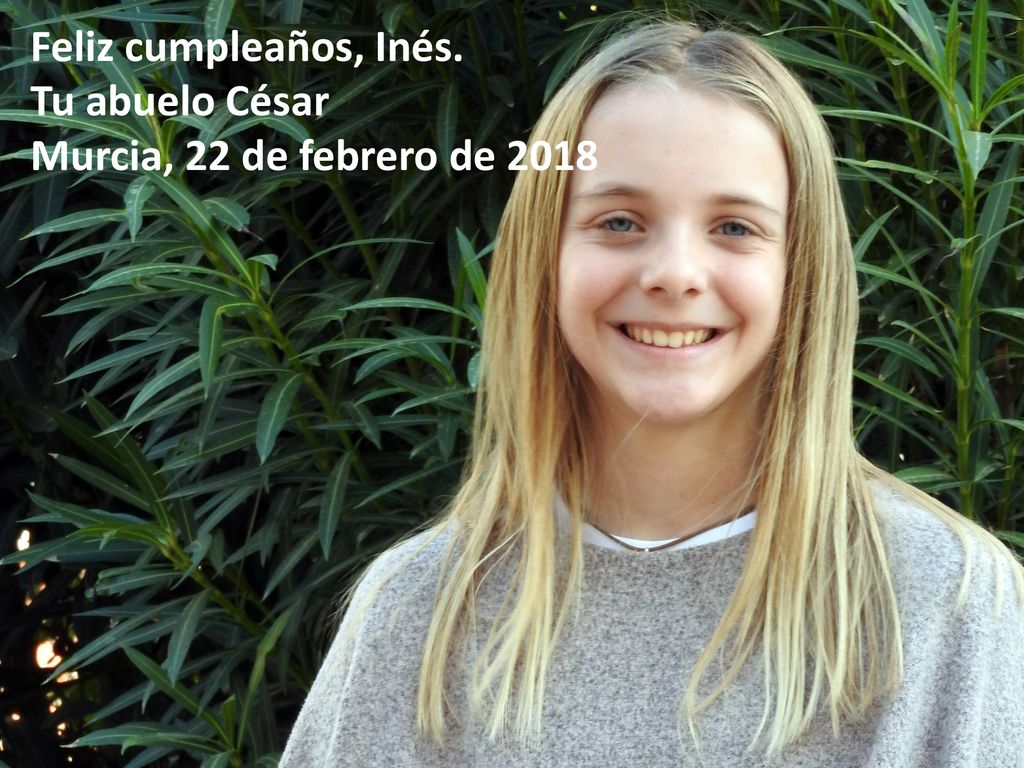 Feliz cumpleaños, Inés. Tu abuelo César Murcia, 22 de febrero de 2018