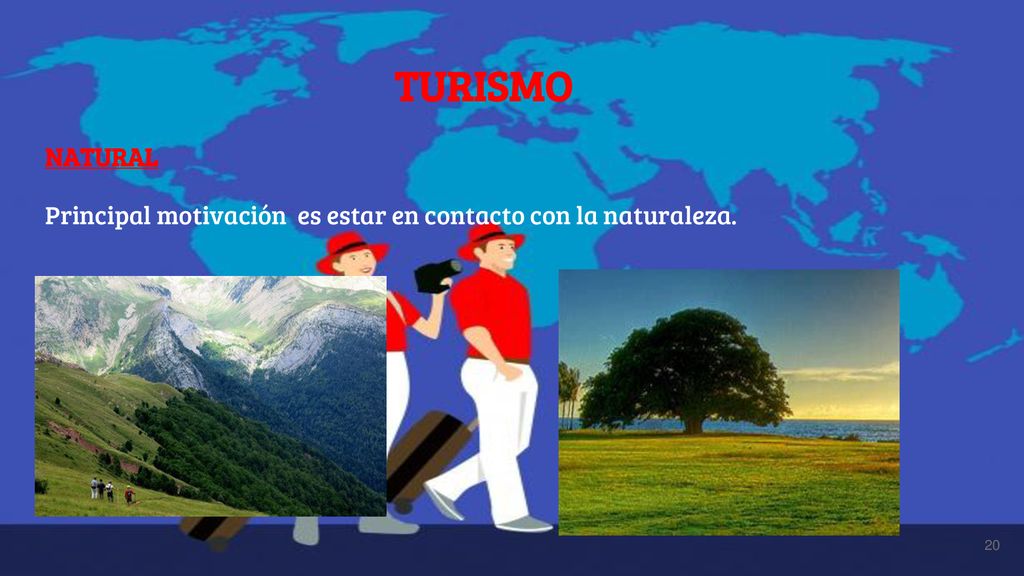 TURISMO NATURAL Principal motivación es estar en contacto con la naturaleza.