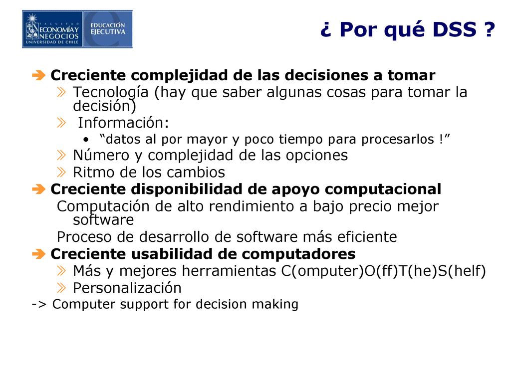 ¿ Por qué DSS Creciente complejidad de las decisiones a tomar