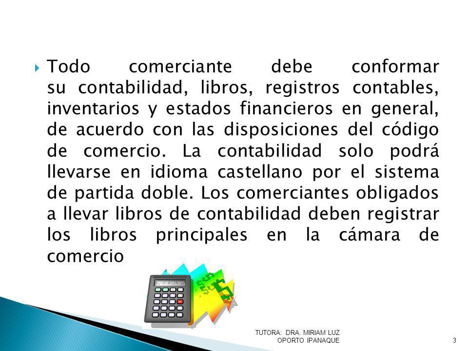 Todo comerciante debe conformar su contabilidad, libros, registros contables, inventarios y estados financieros en general, de acuerdo con las disposiciones del código de comercio. La contabilidad solo podrá llevarse en idioma castellano por el sistema de partida doble. Los comerciantes obligados a llevar libros de contabilidad deben registrar los libros principales en la cámara de comercio