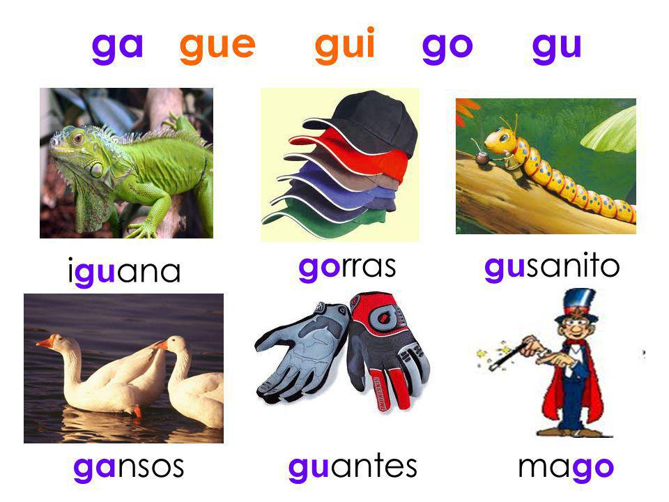 ga gue gui go gu gorras gusanito iguana gansos guantes mago