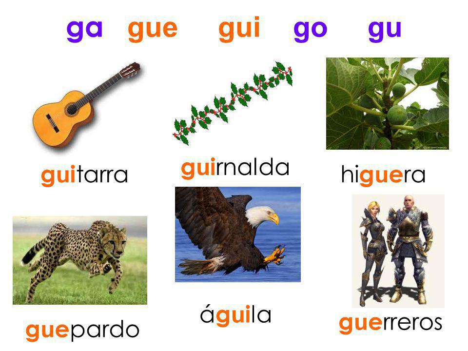 ga gue gui go gu guirnalda guitarra higuera águila guerreros guepardo