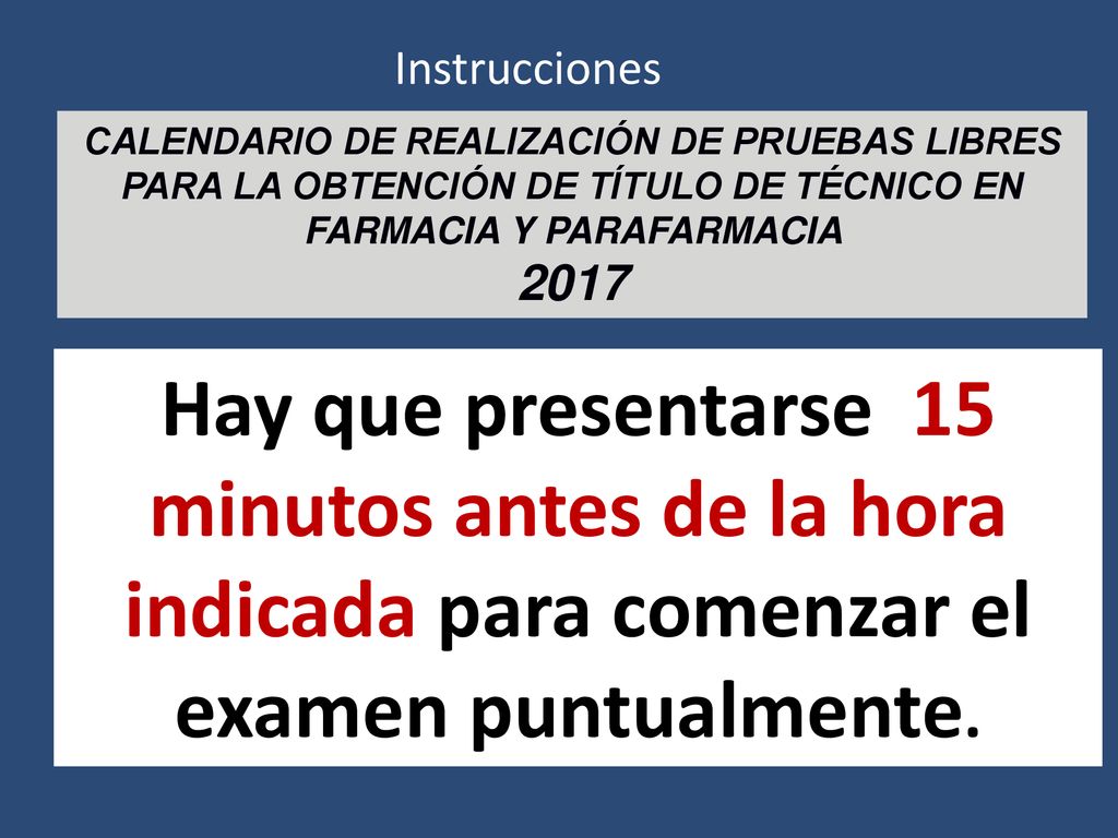 Instrucciones CALENDARIO DE REALIZACIÓN DE PRUEBAS LIBRES PARA LA OBTENCIÓN DE TÍTULO DE TÉCNICO EN FARMACIA Y PARAFARMACIA.