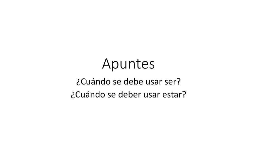 ¿Cuándo se debe usar ser ¿Cuándo se deber usar estar