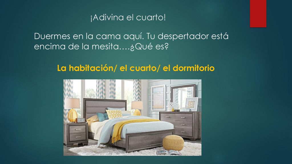 ¡Adivina el cuarto. Duermes en la cama aquí. Tu despertador está encima de la mesita….¿Qué es.
