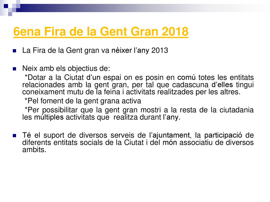 6ena Fira de la Gent Gran 2018 La Fira de la Gent gran va nèixer l’any Neix amb els objectius de: