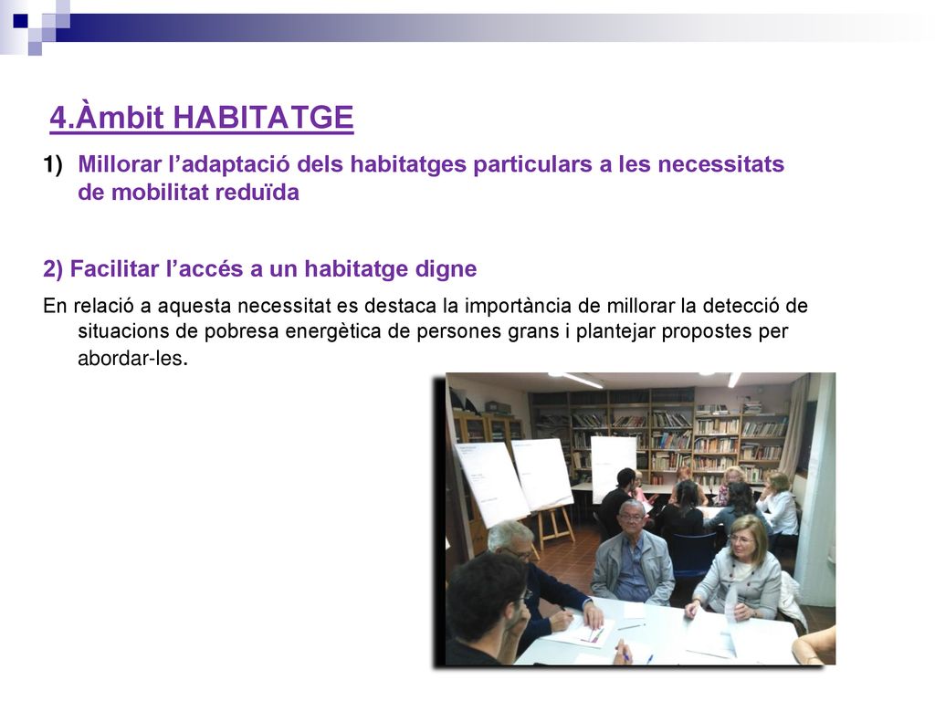 4.Àmbit HABITATGE Millorar l’adaptació dels habitatges particulars a les necessitats de mobilitat reduïda.