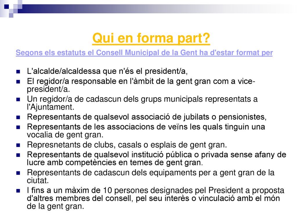 Qui en forma part L alcalde/alcaldessa que n és el president/a,