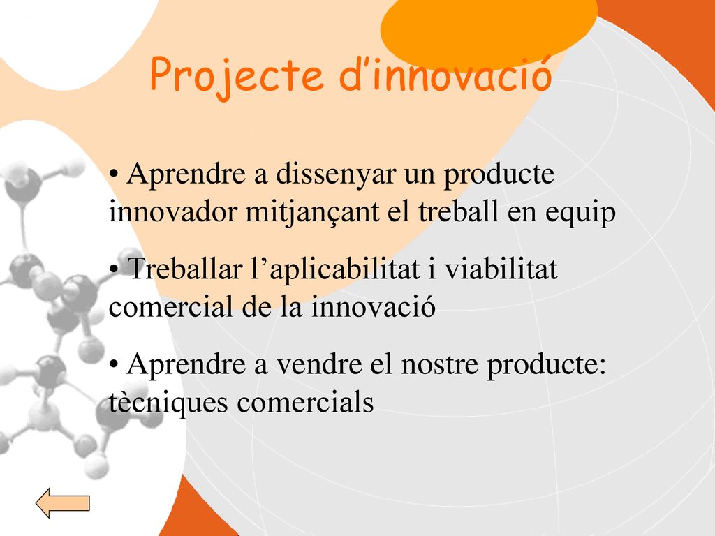 Projecte d’innovació Aprendre a dissenyar un producte innovador mitjançant el treball en equip.
