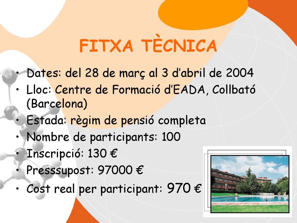 FITXA TÈCNICA Dates: del 28 de març al 3 d’abril de 2004