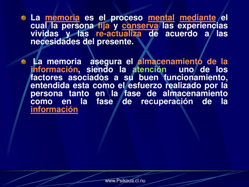 La memoria es el proceso mental mediante el cual la persona fija y conserva las experiencias vividas y las re-actualiza de acuerdo a las necesidades del presente.