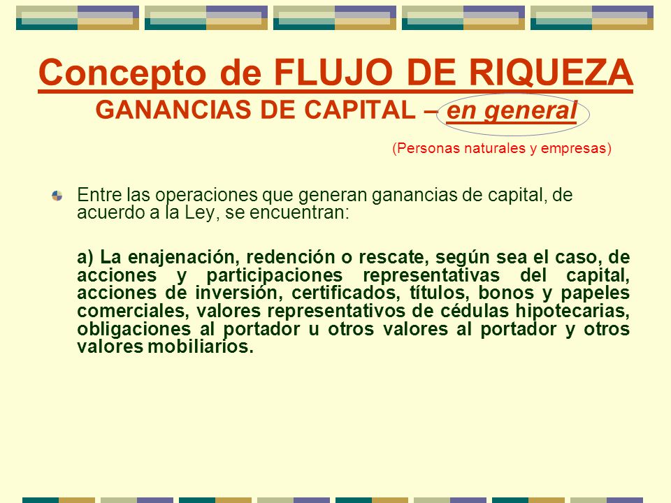 Concepto de FLUJO DE RIQUEZA GANANCIAS DE CAPITAL – en general