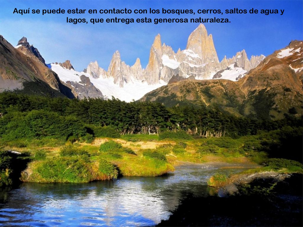 Aquí se puede estar en contacto con los bosques, cerros, saltos de agua y lagos, que entrega esta generosa naturaleza.