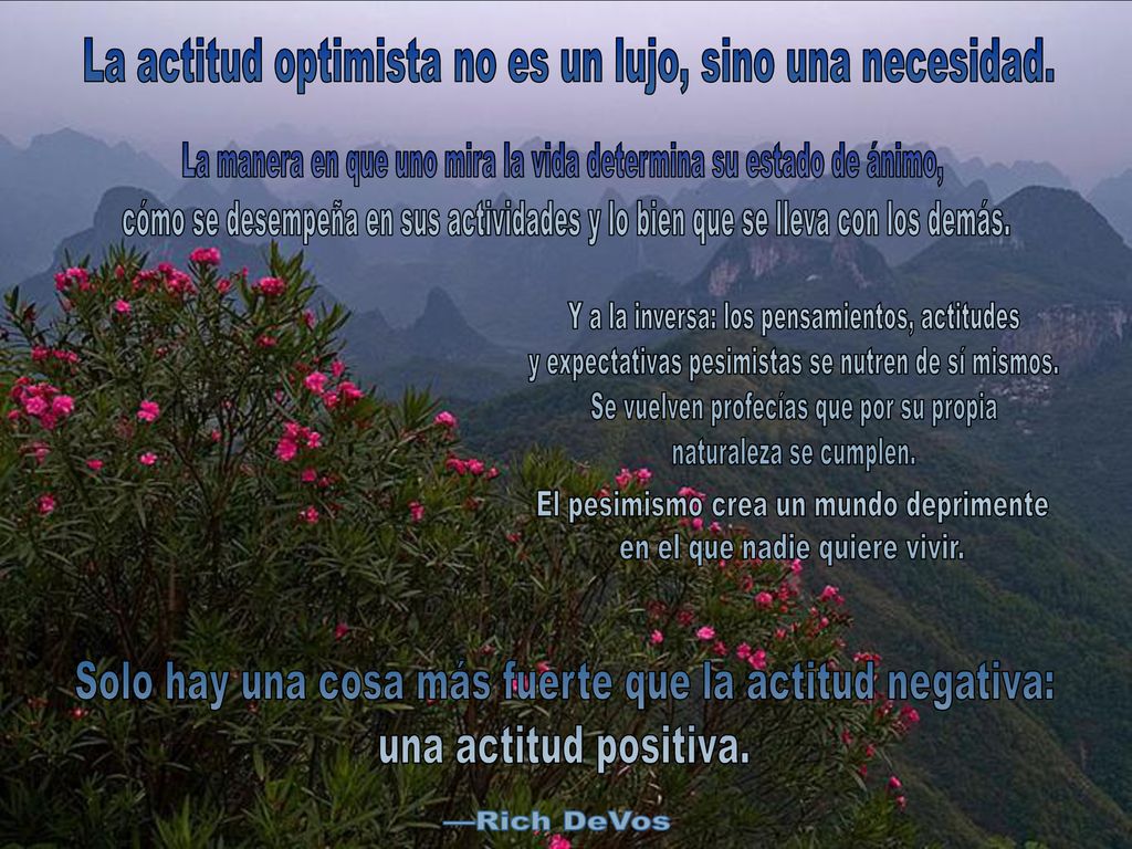 La actitud optimista no es un lujo, sino una necesidad.