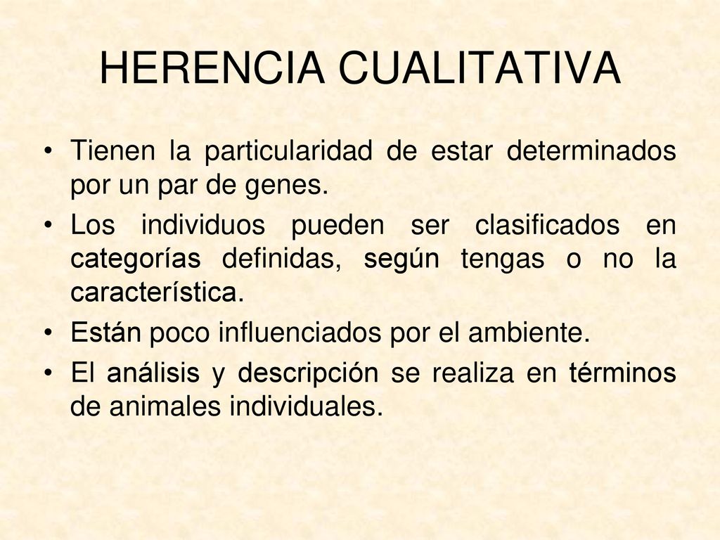 HERENCIA CUALITATIVA Tienen la particularidad de estar determinados por un par de genes.