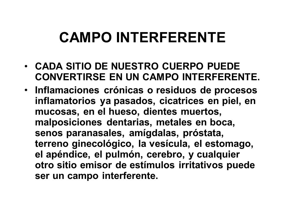 CAMPO INTERFERENTE CADA SITIO DE NUESTRO CUERPO PUEDE CONVERTIRSE EN UN CAMPO INTERFERENTE.