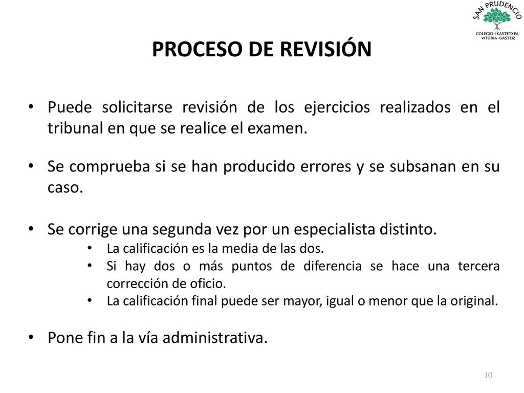 PROCESO DE REVISIÓN Puede solicitarse revisión de los ejercicios realizados en el tribunal en que se realice el examen.