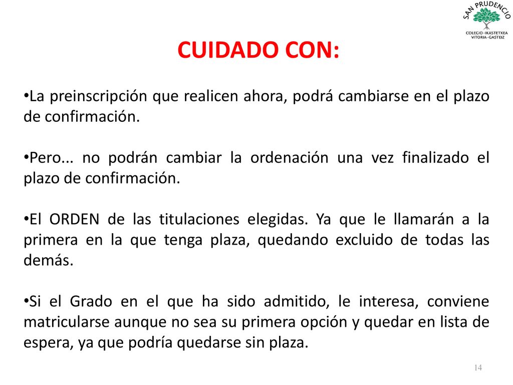 CUIDADO CON: La preinscripción que realicen ahora, podrá cambiarse en el plazo de confirmación.