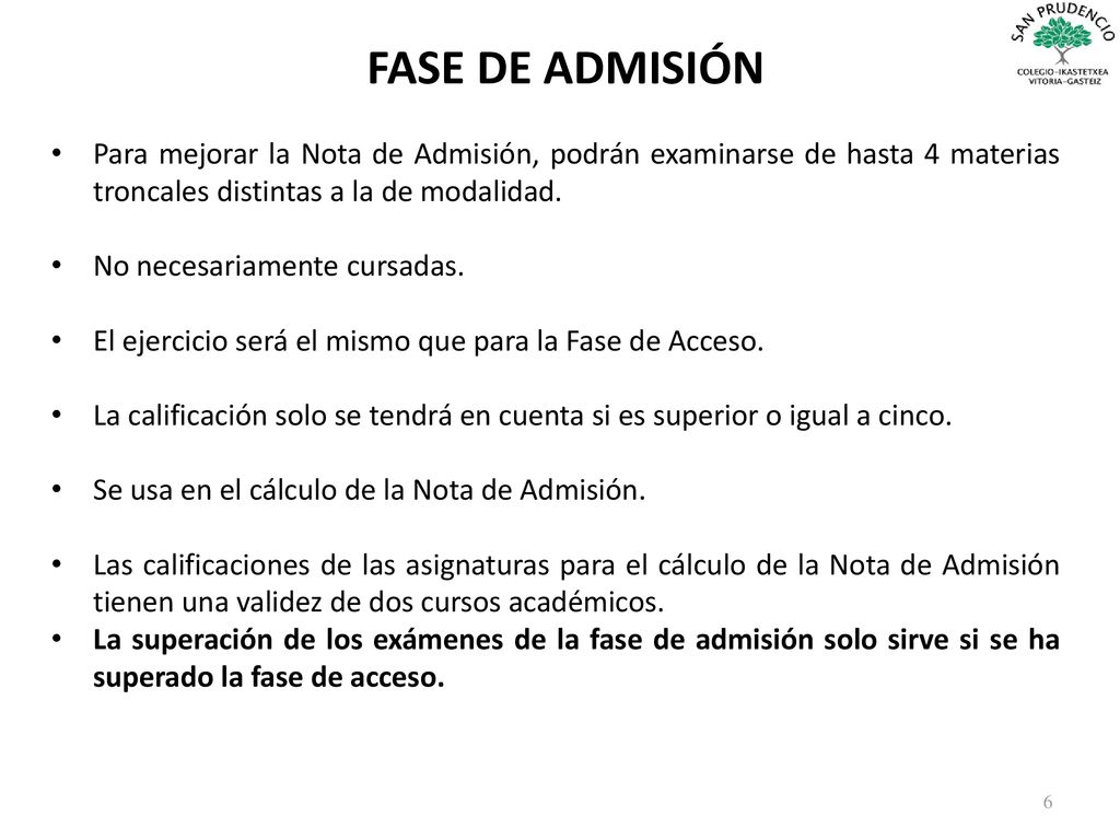FASE DE ADMISIÓN Para mejorar la Nota de Admisión, podrán examinarse de hasta 4 materias troncales distintas a la de modalidad.