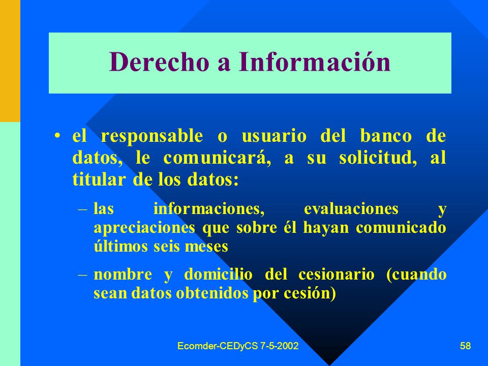 Derecho a Información el responsable o usuario del banco de datos, le comunicará, a su solicitud, al titular de los datos: