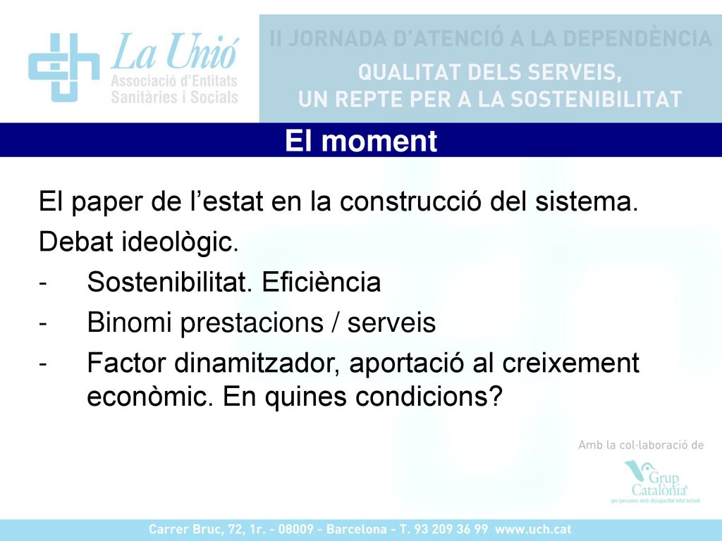 El moment El paper de l’estat en la construcció del sistema.