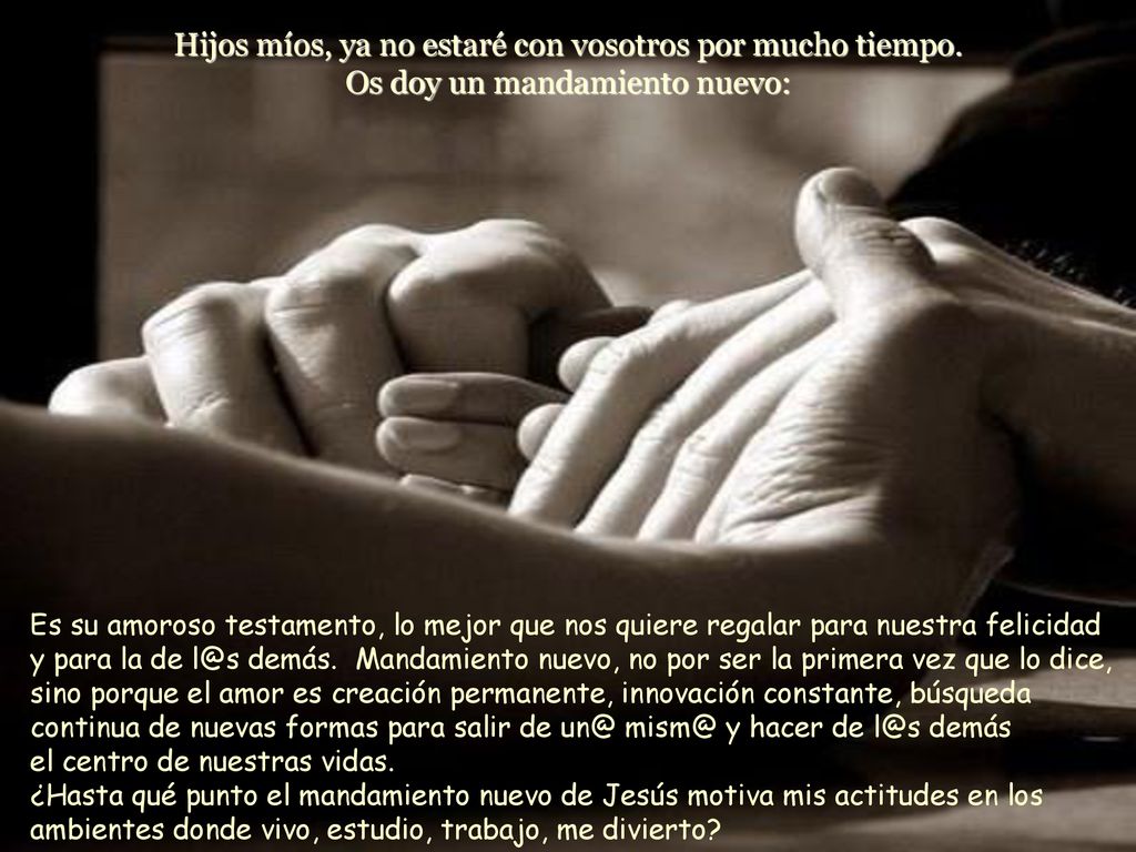 Hijos míos, ya no estaré con vosotros por mucho tiempo