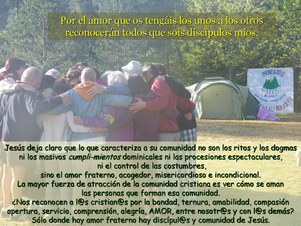 Sólo donde hay amor fraterno hay y comunidad de Jesús.