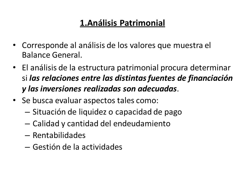 1.Análisis Patrimonial Corresponde al análisis de los valores que muestra el Balance General.