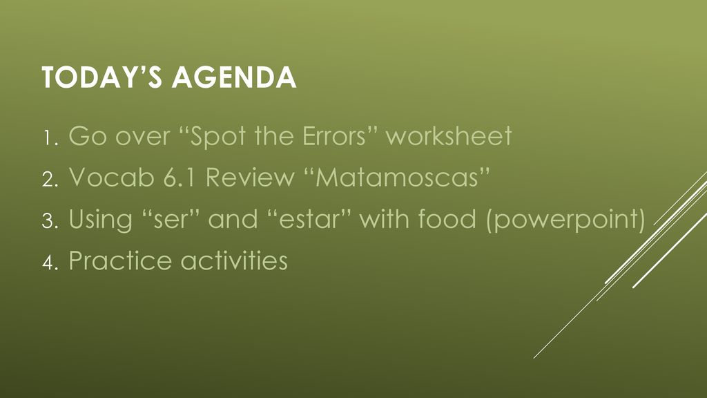 Today’s Agenda Go over Spot the Errors worksheet
