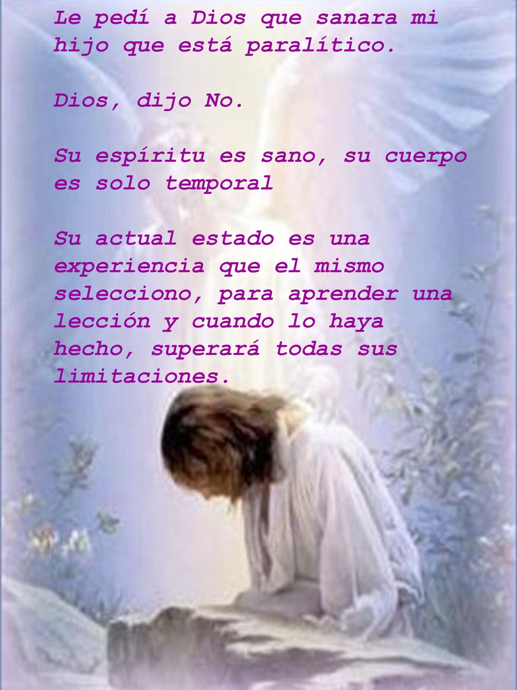 Le pedí a Dios que sanara mi hijo que está paralítico.