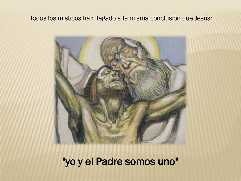 Todos los místicos han llegado a la misma conclusión que Jesús:
