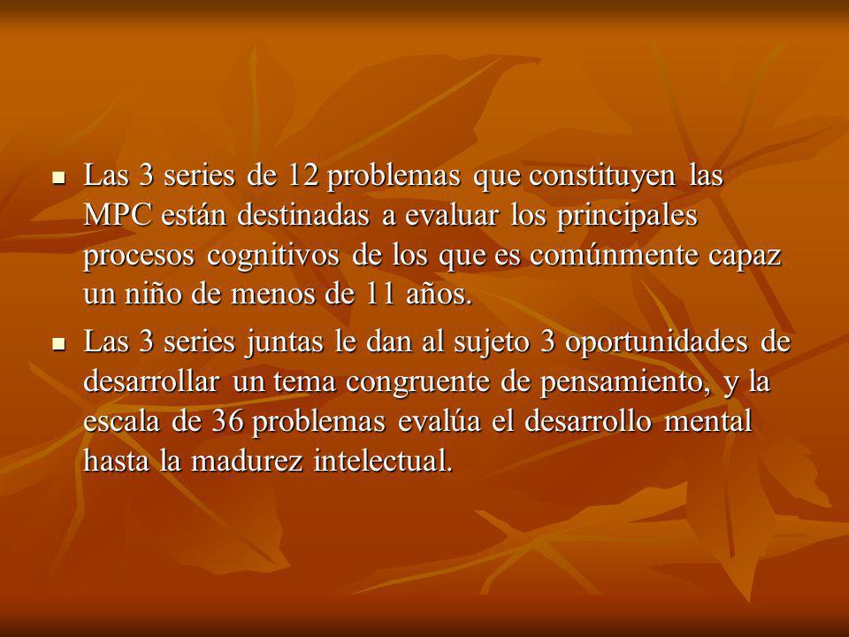 Las 3 series de 12 problemas que constituyen las MPC están destinadas a evaluar los principales procesos cognitivos de los que es comúnmente capaz un niño de menos de 11 años.