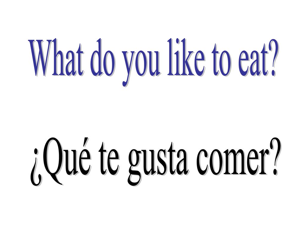 What do you like to eat ¿Qué te gusta comer