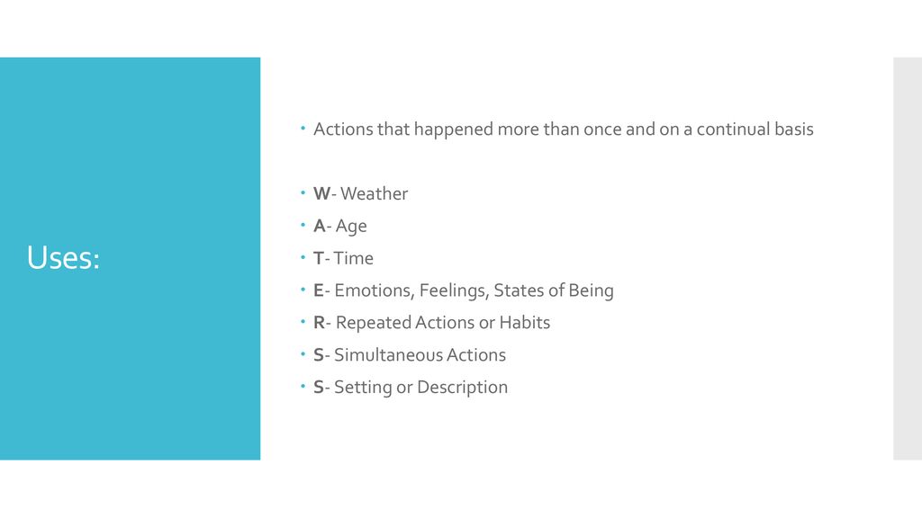 Uses: Actions that happened more than once and on a continual basis