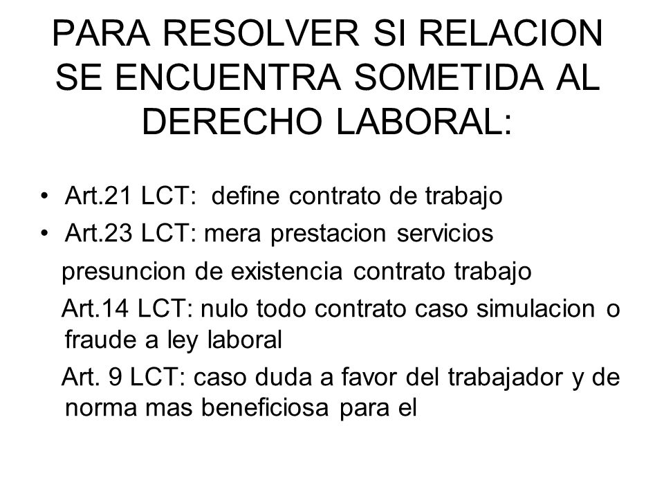 PARA RESOLVER SI RELACION SE ENCUENTRA SOMETIDA AL DERECHO LABORAL: