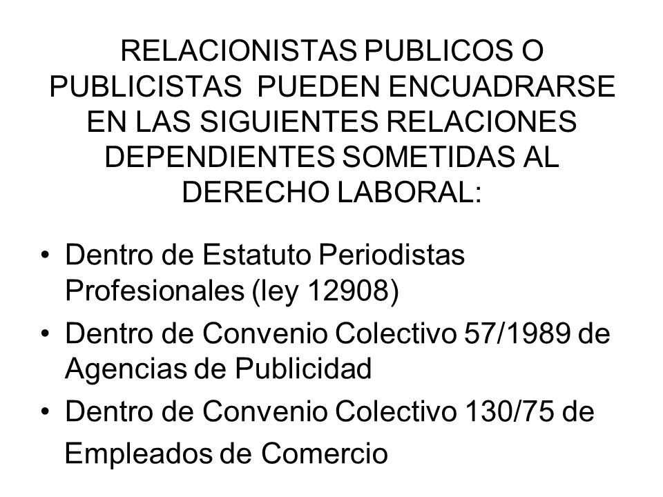 RELACIONISTAS PUBLICOS O PUBLICISTAS PUEDEN ENCUADRARSE EN LAS SIGUIENTES RELACIONES DEPENDIENTES SOMETIDAS AL DERECHO LABORAL: