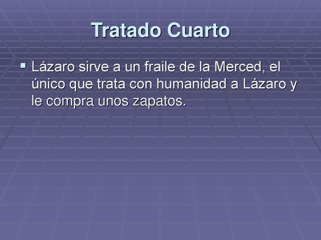 Tratado Cuarto Lázaro sirve a un fraile de la Merced, el único que trata con humanidad a Lázaro y le compra unos zapatos.
