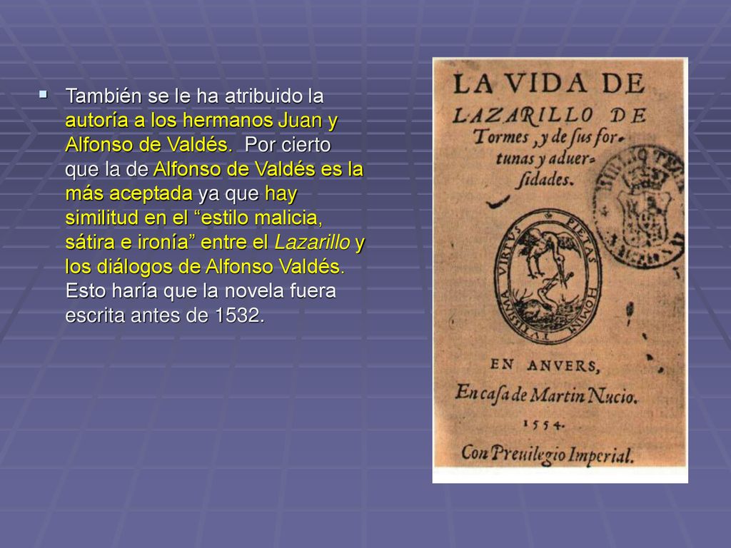 También se le ha atribuido la autoría a los hermanos Juan y Alfonso de Valdés.
