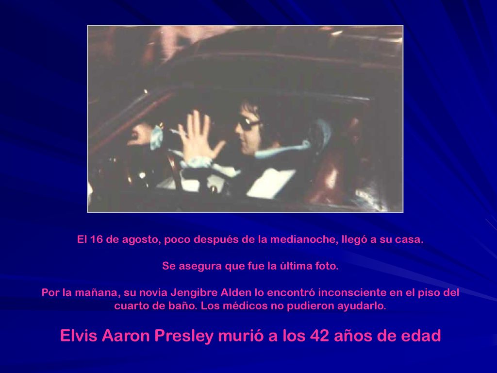 Elvis Aaron Presley murió a los 42 años de edad