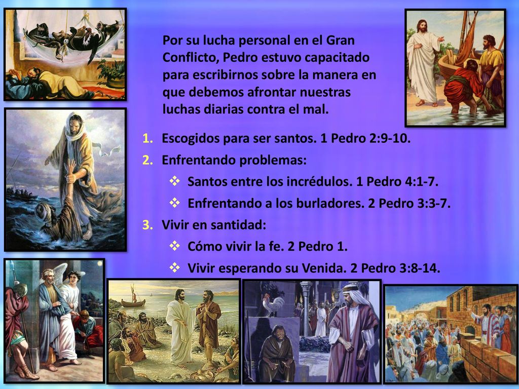 Por su lucha personal en el Gran Conflicto, Pedro estuvo capacitado para escribirnos sobre la manera en que debemos afrontar nuestras luchas diarias contra el mal.