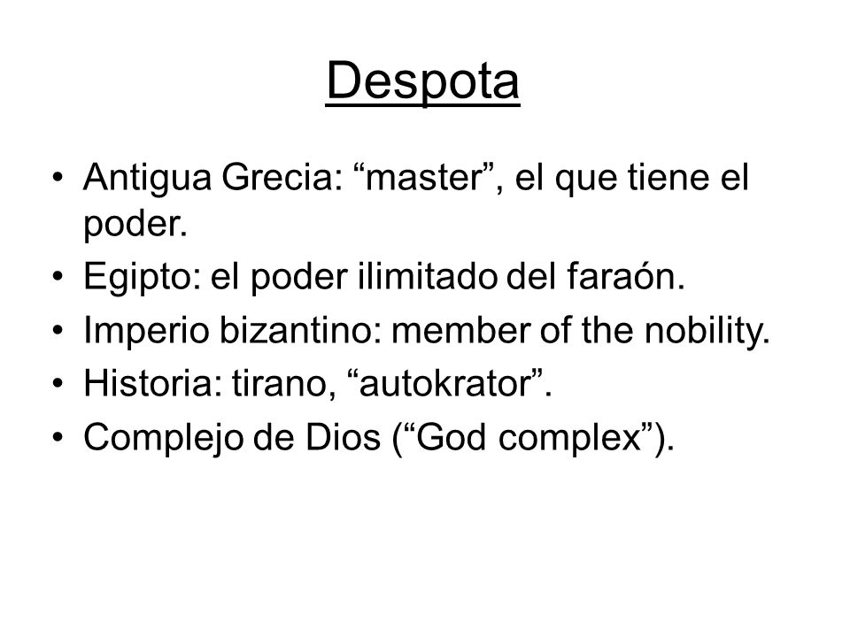 Despota Antigua Grecia: master , el que tiene el poder.