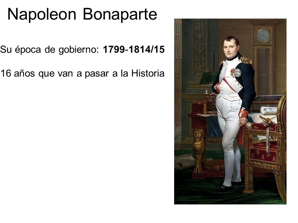 Napoleon Bonaparte Su época de gobierno: /15