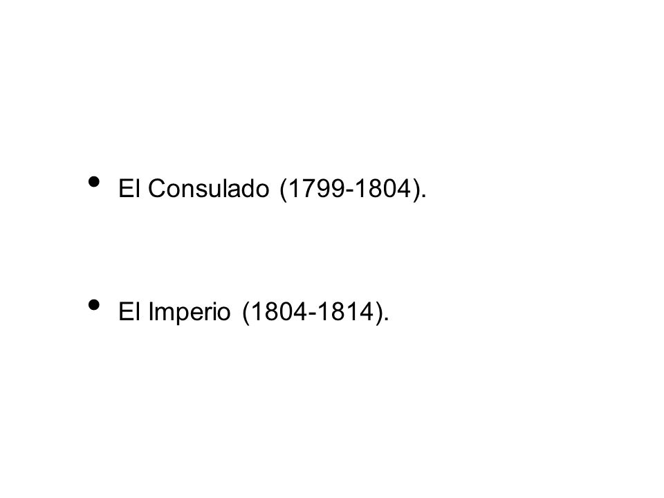 El Consulado ( ). El Imperio ( ).