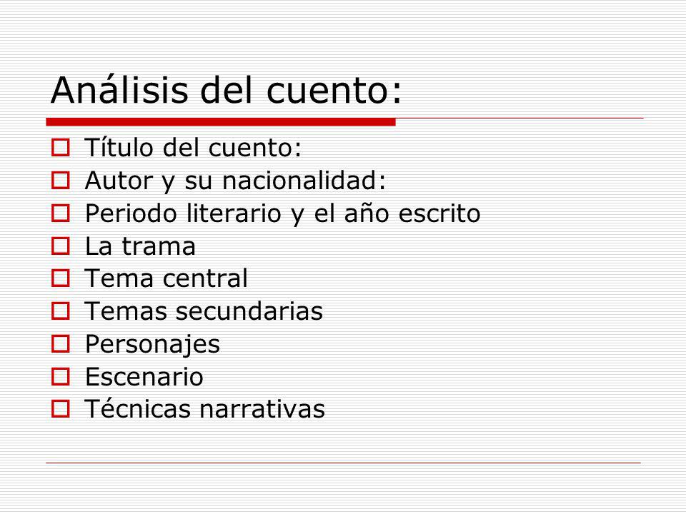 Análisis del cuento: Título del cuento: Autor y su nacionalidad: