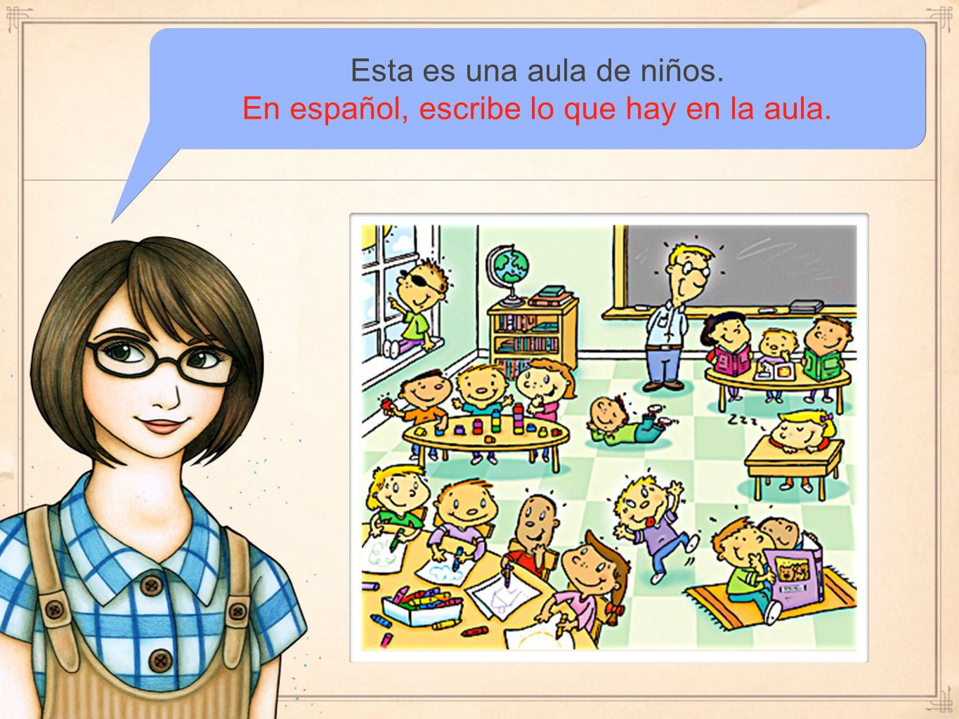 Esta es una aula de niños. En español, escribe lo que hay en la aula.