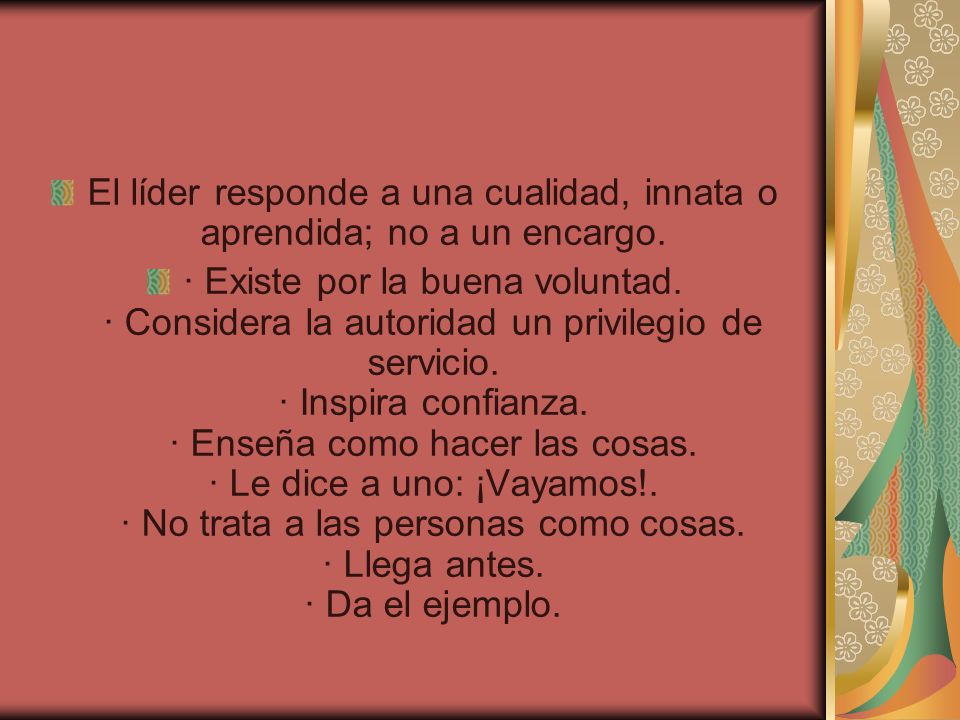 El líder responde a una cualidad, innata o aprendida; no a un encargo.