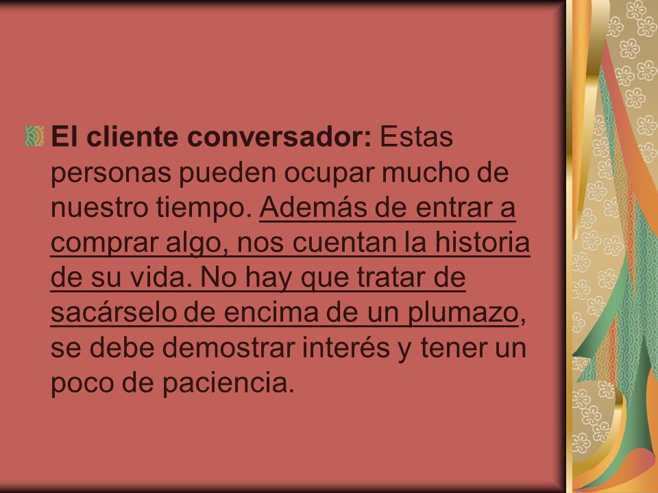 El cliente conversador: Estas personas pueden ocupar mucho de nuestro tiempo.