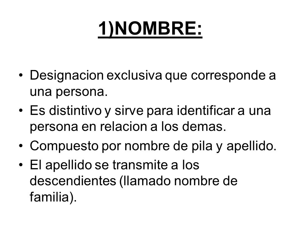 1)NOMBRE: Designacion exclusiva que corresponde a una persona.