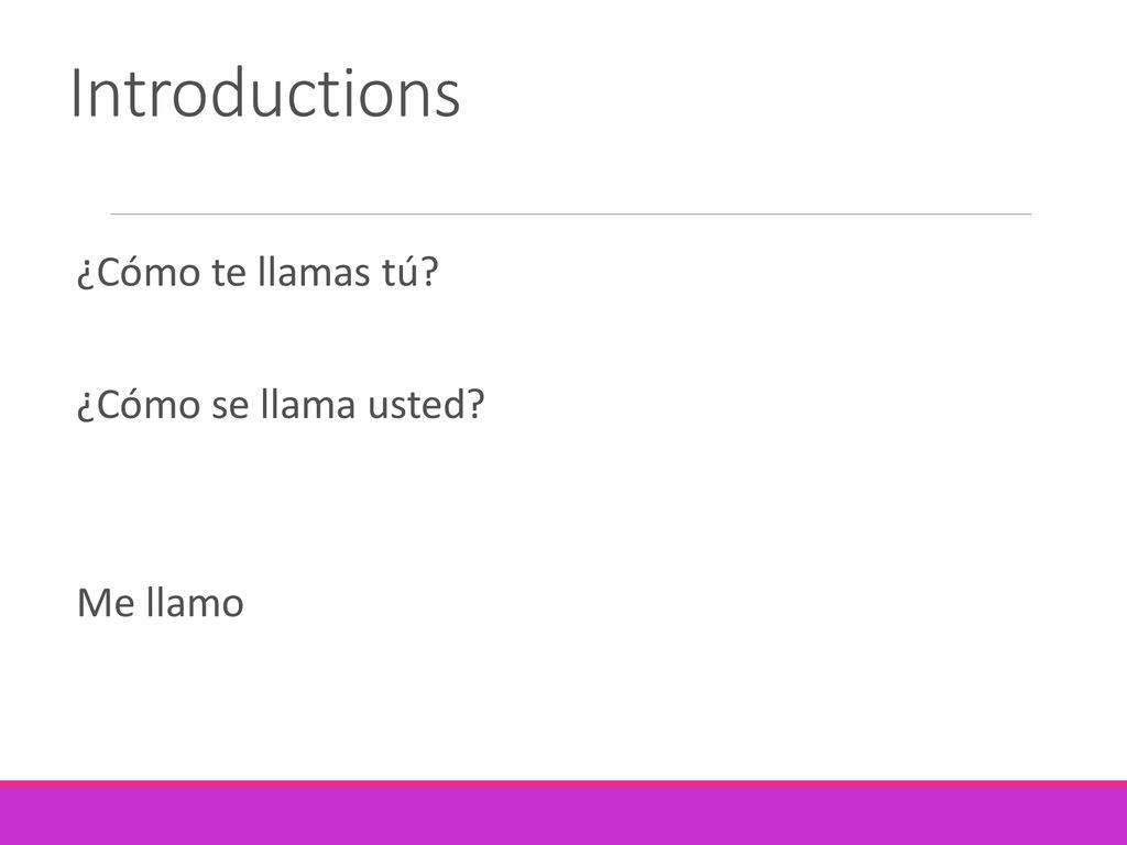 Introductions ¿Cómo te llamas tú ¿Cómo se llama usted Me llamo