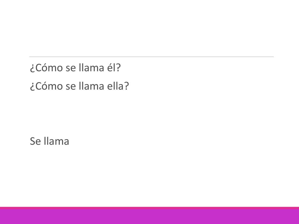 ¿Cómo se llama él ¿Cómo se llama ella Se llama